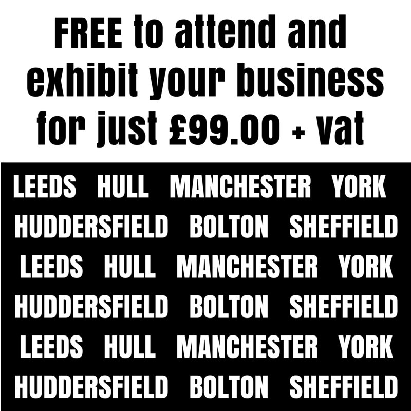 £99 to exhibit. #Leeds #York #Hull #Huddersfield #Manchester #Bolton #Sheffield. Visit: yorbusinessevents.co.uk.
