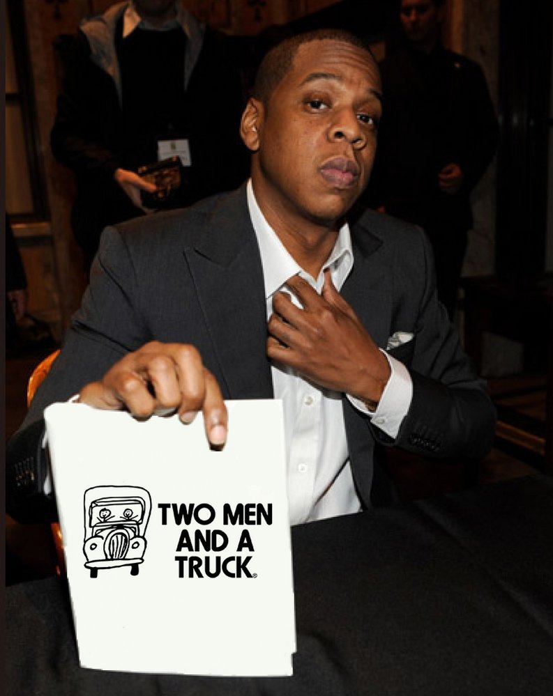 "If you're having moving problems I feel bad for you, son. I got 99 problems but TWO MEN AND A TRUCK ain't one."