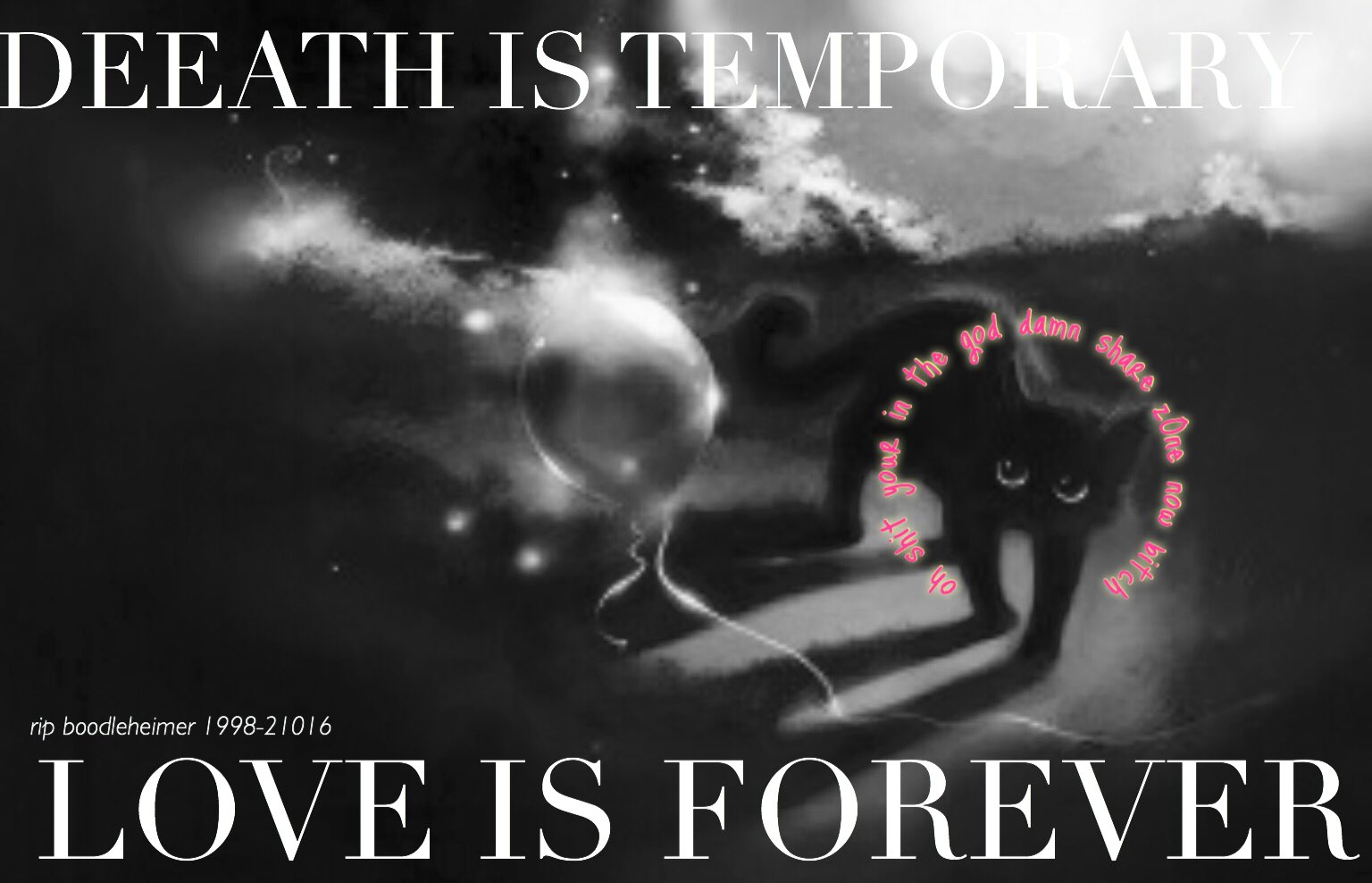 DEATH IS ALSO FOREVER INREALIZED WHEN I WAS DONE MAKING THIS BUT IT SOUNDS COOL SO KEEP FUCKING SHARING MY FRIENDS