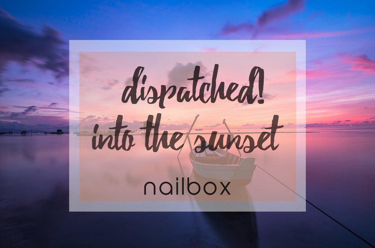 The "Into the Sunset," nailbox has been dispatched! 😁