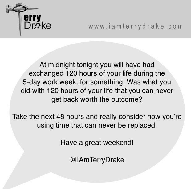 #Time #IAmTerryDrake #RespectYourTime #TimeIsValuable #GreatestResource