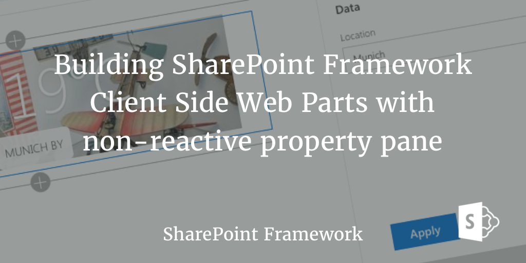 waldekm's tweet image. Building SharePoint Framework Client Side Web Parts with non-reactive property pane buff.ly/2aYBC00