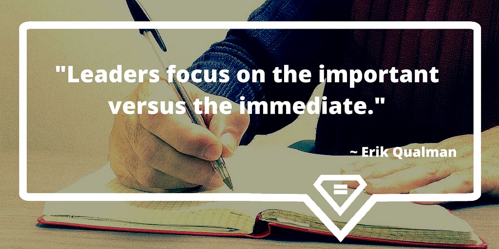 equalman's tweet photo. "#Leaders focus on the important versus the immediate." ~ Erik Qualman #FocusOnImportant #WhatIsALeader https://t.co/i2LJ06CHmb