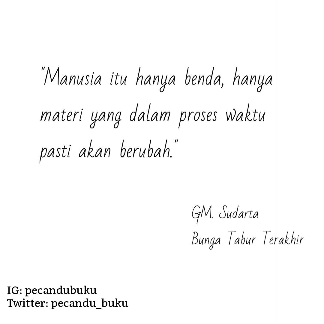 Manusia itu berubah, manusia itu bergerak. Hanya saja, menjadi lebih baik atau lebih buruk?
