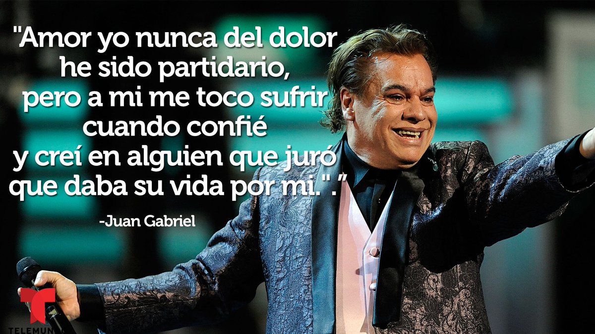 Las mejores frases de Juan Gabriel. 