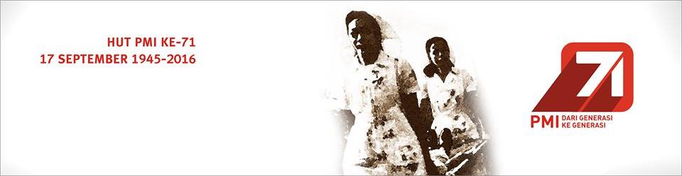71 Tahun Palang Merah Indonesia
17 September 1945 - 17 September 2016
PMI dari Generasi ke Generasi