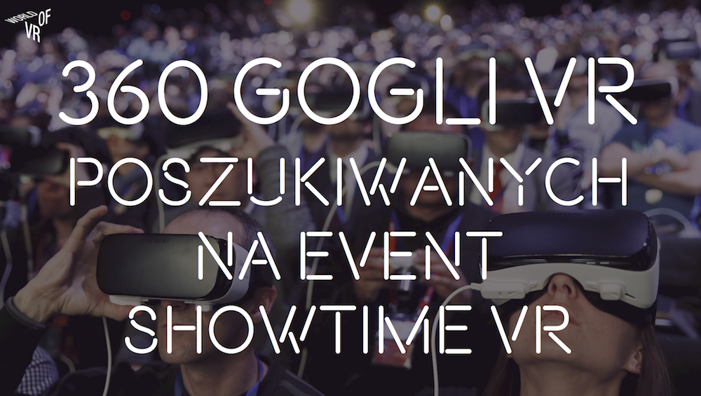 Szukamy 360 gogli VR na synchroniczny pokaz. System już mamy #ShowtimeVR. Może ktoś? #VR #SamsungGearVR