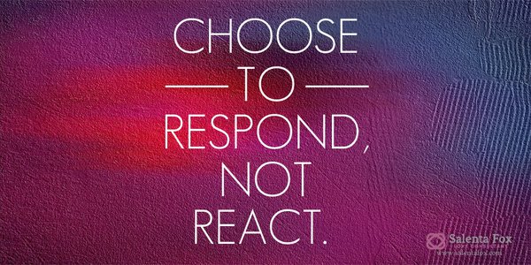SalentaFox's tweet photo. Think before you react. #Love is always the best response. #loveexpanded https://t.co/z9K1R0CLfu
