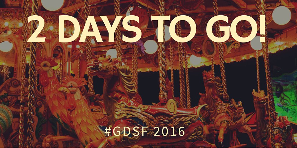 Two days to go until #GDSF 2016! Who's excited?
