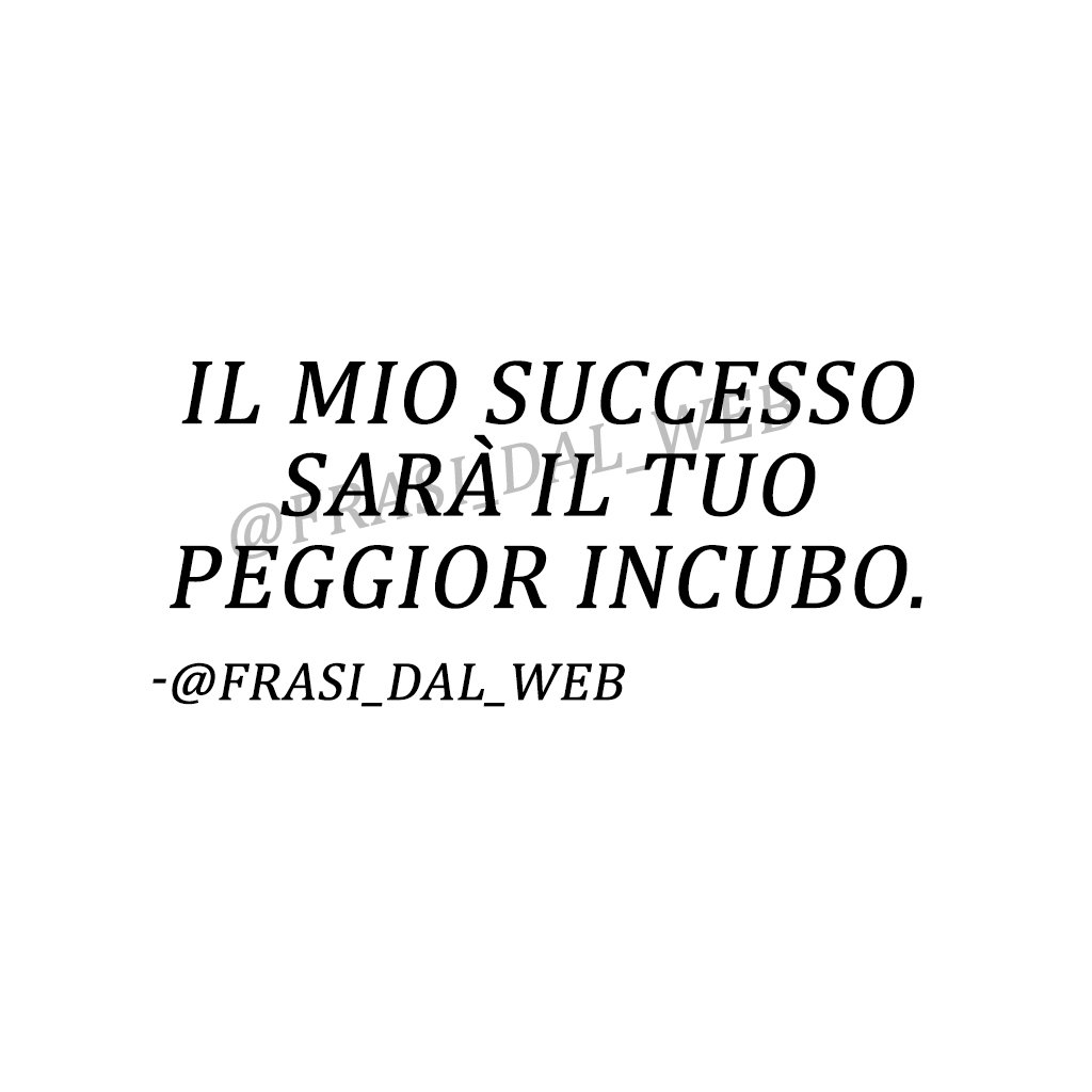 Frasi Dal Web Sur Twitter Frasi Citazioni Tumblr Successo Incubo Mio Tuo Web Frase Cit Citazione Frasidalweb