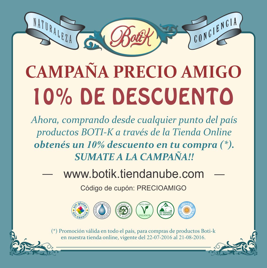 ¡Seguimos hasta el 31 de agosto!
#precioamigo en todo el país en botik.tiendanube.com
Código de cupón PRECIOAMIGO