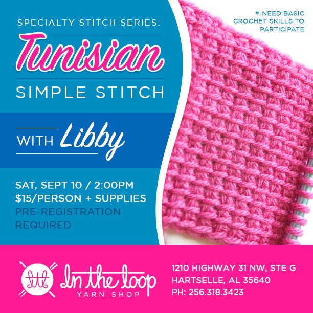 Tunisian Simple Stitch Workshop, Sept. 10 #intheloopyarnshop #tunisiancrochet #crochet #yarnshop
