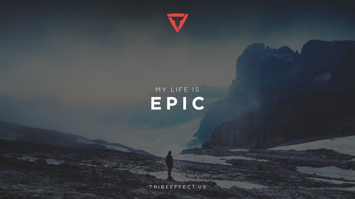 tribeeffect's tweet photo. My life is EPIC. #tribeeffect #perspective #mindset https://t.co/zfq3qp7UYF