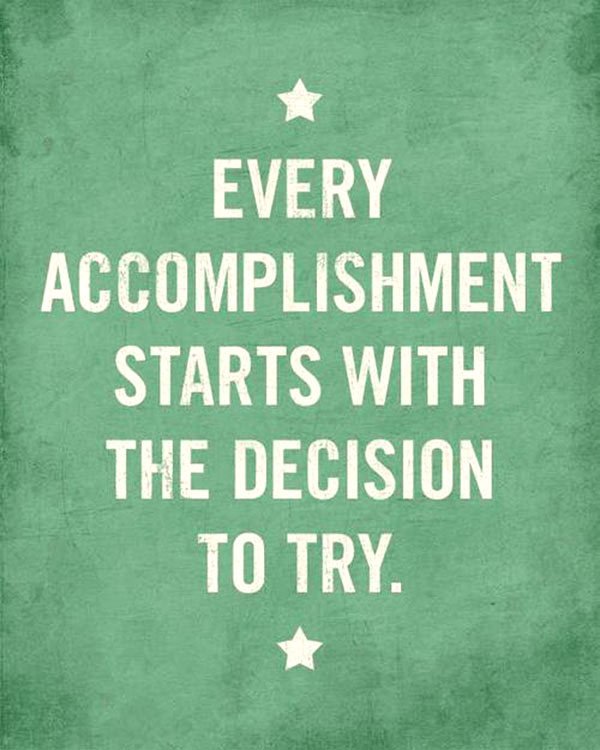 Every #accomplishment starts with the decision to try! #positivethinking #femaleentrepreneur #startuplife