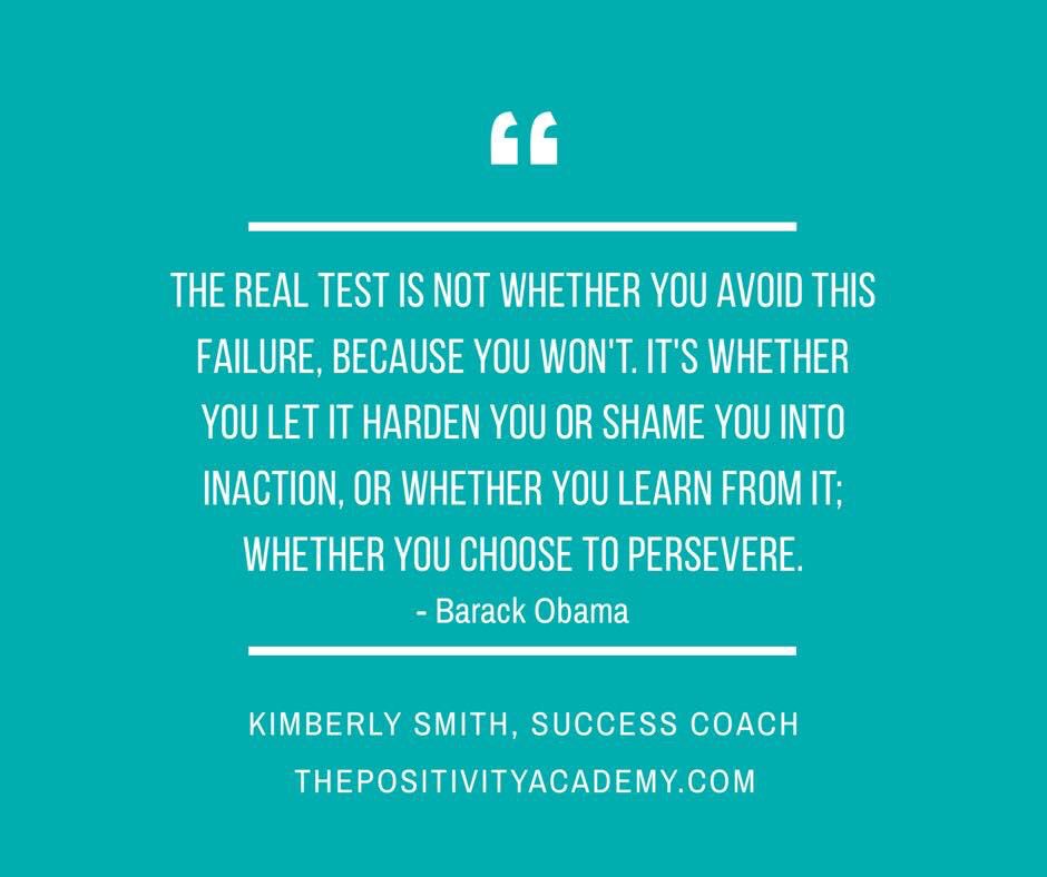 Don't let failure harden or shame you into inaction... Words from our President <a href="/BarackObama/">Barack Obama</a>