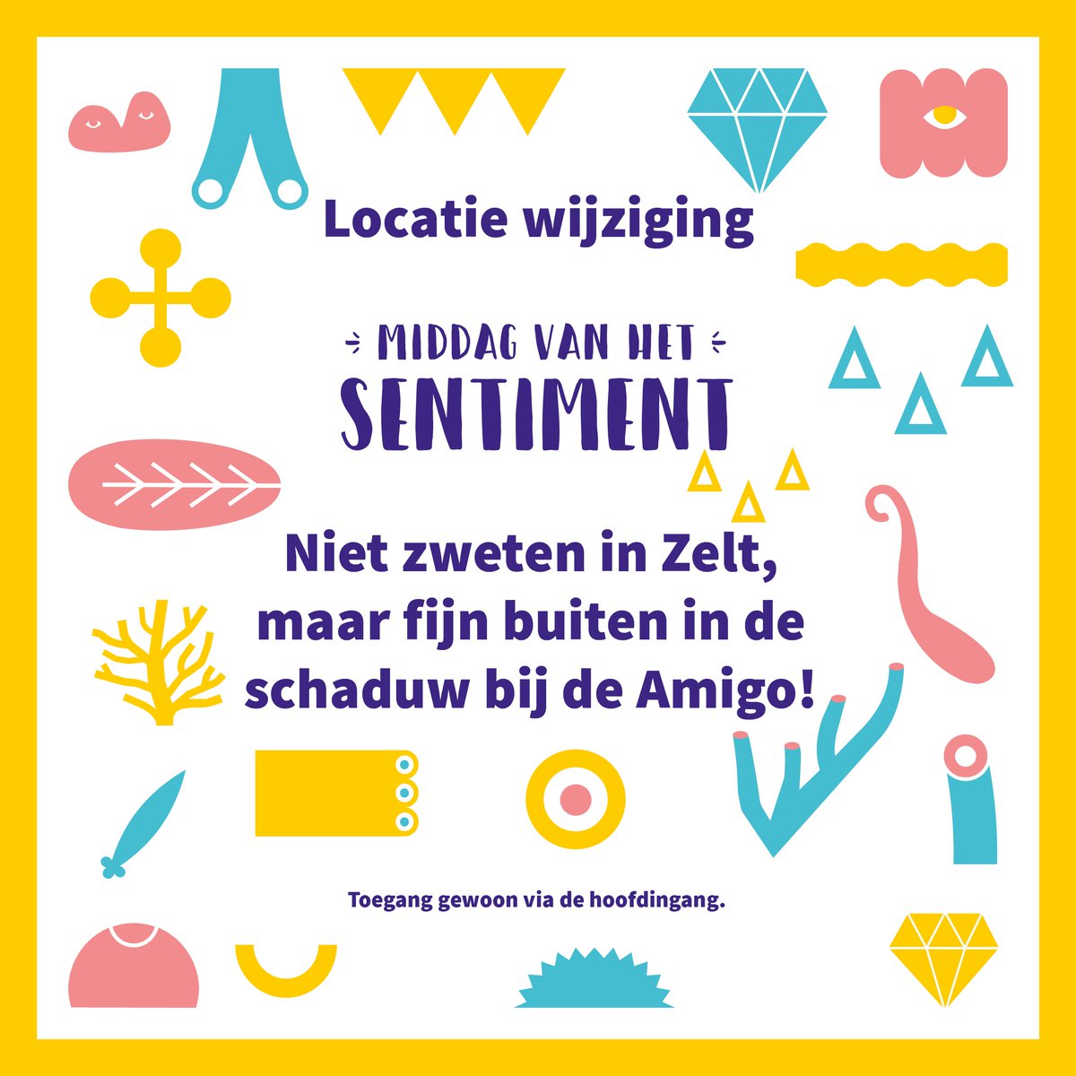 Locatiewijziging Middag van het Sentiment. Niet zoals voorgaande jaren in Zelt, maar lekker buiten bij Amigo!