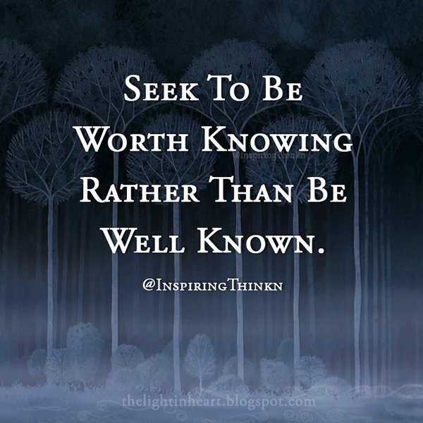 InspiringThinkn's tweet image. Seek to be worth knowing rather than be well known. Anon #leadership #inspiration