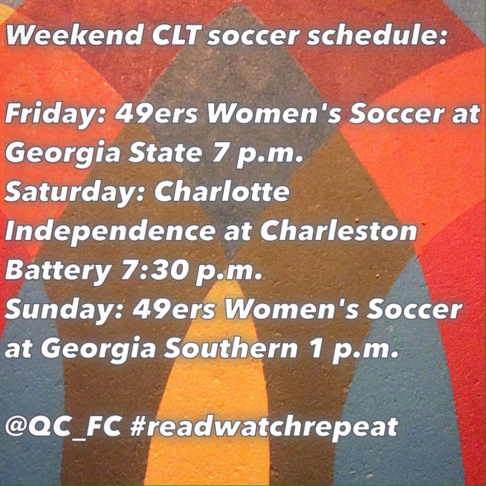 QC_FC's tweet photo. Local teams playing this weekend: @49ersWSoccer head to Georgia. @CLTIndependence at @Chas_Battery. #readwatchrepeat https://t.co/cgpujeIdIl