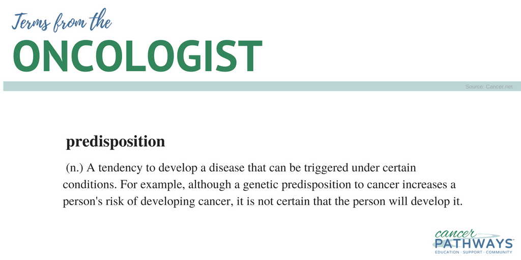 CancerPathways's tweet image. This week's #TermFromtheOncologist is #predisposition. Learn more terms at @CancerDotNet.