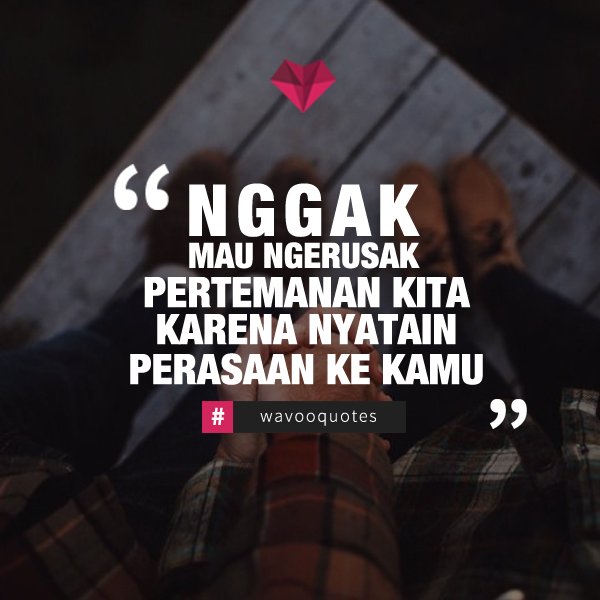 Setelah aku pikir mateng-mateng ternyata kita lebih baik jadi sahabat. #wavooapp
#lovequotes
#quotescinta
#quotes