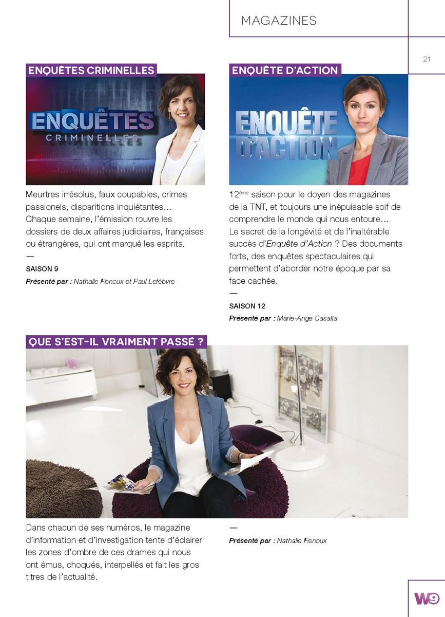 Saison 2016/2017 sur W9 : 

=> MAGAZINES

#EnquêtesCriminelles
#EnquêtedAction
#QueSEstIlVraimentPassé ?