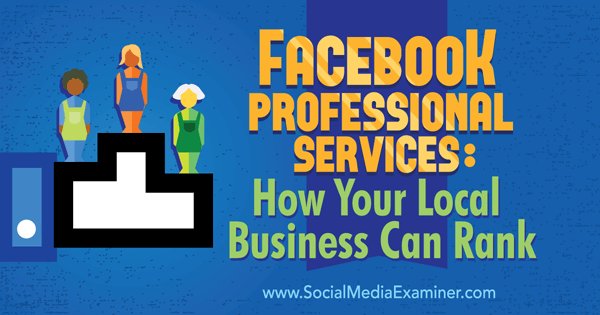#Facebook Professional Services: How Your Local Business Can Rank bit.ly/1K1q73y by <a href="/kristihines/">Kristi Hines</a>