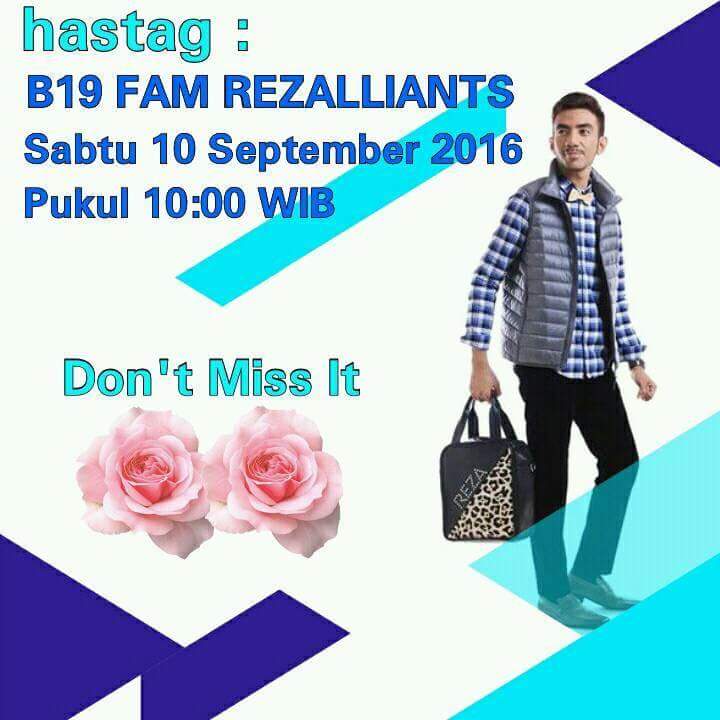 B19 FAM REZALLIANTS
Telat lagi hiix
Gak nyangka waktu semakin cepat 
Bentar lagi 2 tahun menuju anive nih semangat