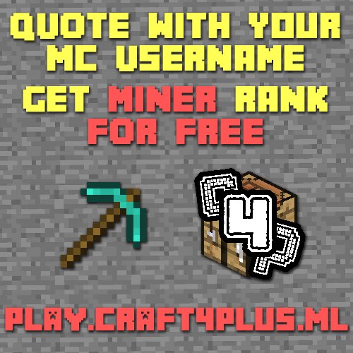 Craft4Plus's tweet image. QUOTE this tweet with your MINECRAFT USERNAME and get the MINER RANK FOR FREE! Server IP: play.craft4plus.ml