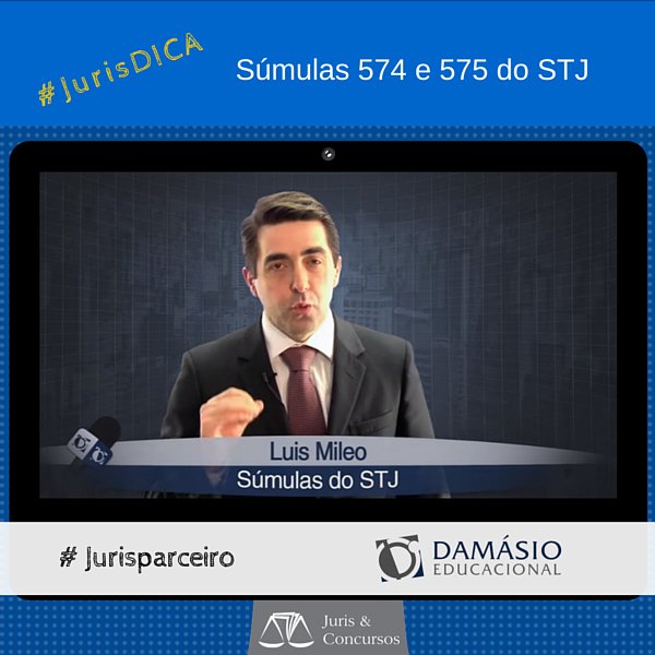 #JurisDICA_damasio Dica de concurso – Súm 574 e 575 STJ – Prof Luis Mileo do <a href="/CursoDAMASIO/">Damásio</a> goo.gl/XvBvJu