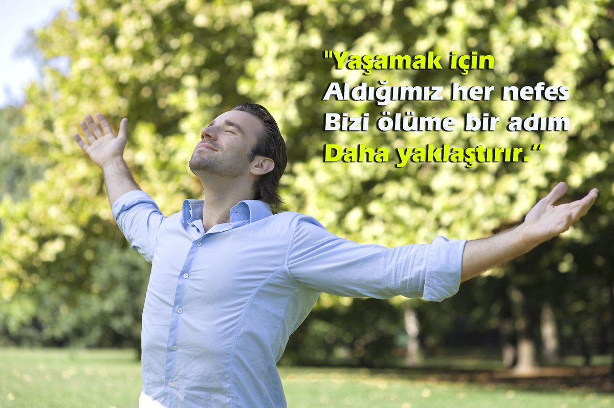 #İlkKez
"Yaşamak için 
Aldığımız her nefes 
Bizi ölüme bir adım 
Daha yaklaştırır.”