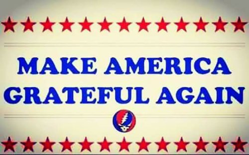 chiefplan1's tweet photo. #WillAlwaysHaveTime for the Grateful Dead &amp; to Make America
Grateful Again! https://t.co/om5n7BKei9