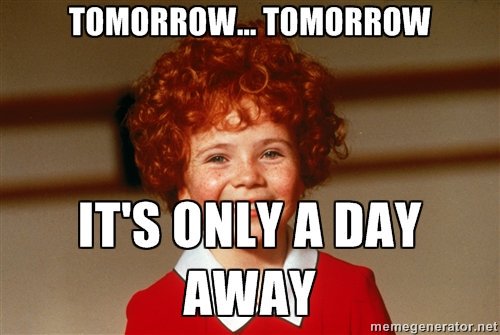 Image result for tomorrow is only a day away