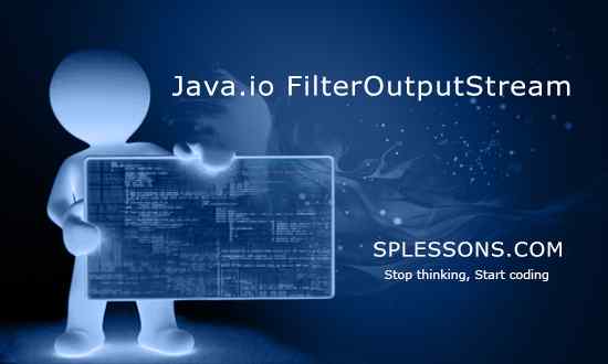 splessons's tweet image. (Java.io FilterOutputStream) - #JavaioFilterOutputStream, #JavaioTutorials, #Javaio, #SPLessons