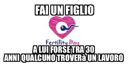 vitaltrove's tweet photo. Il governo ignora i giovani e il lavoro, ma dice che sono in ritardo sulla vita #Fertilityday2016 #nonfaridere https://t.co/2c8xqsSCXB
