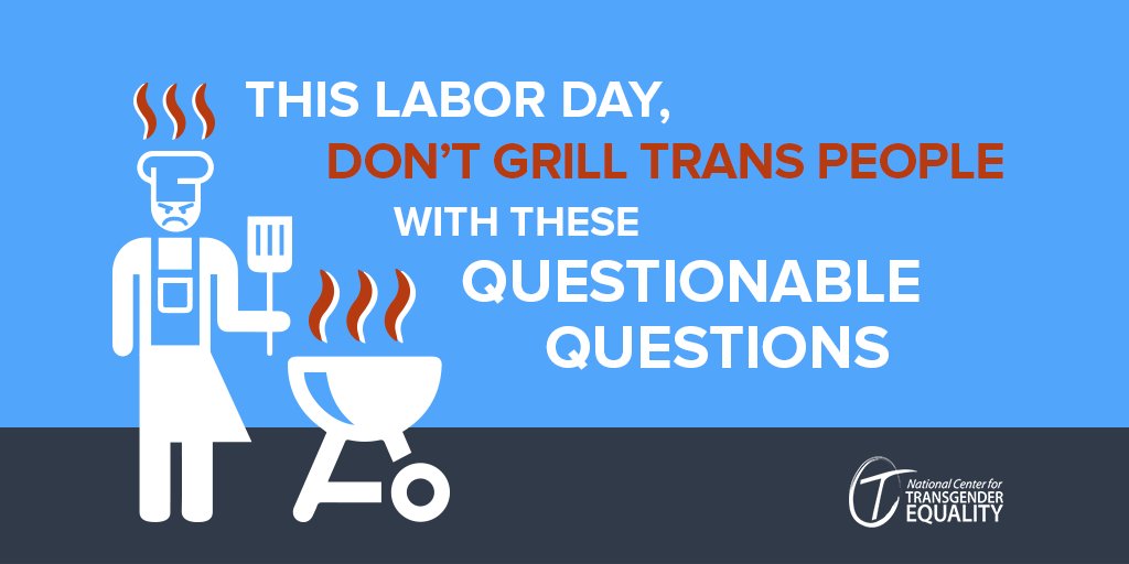 TransEquality's tweet image. This Labor Day, don't grill #trans people with these questionable questions: buff.ly/2c0loC2