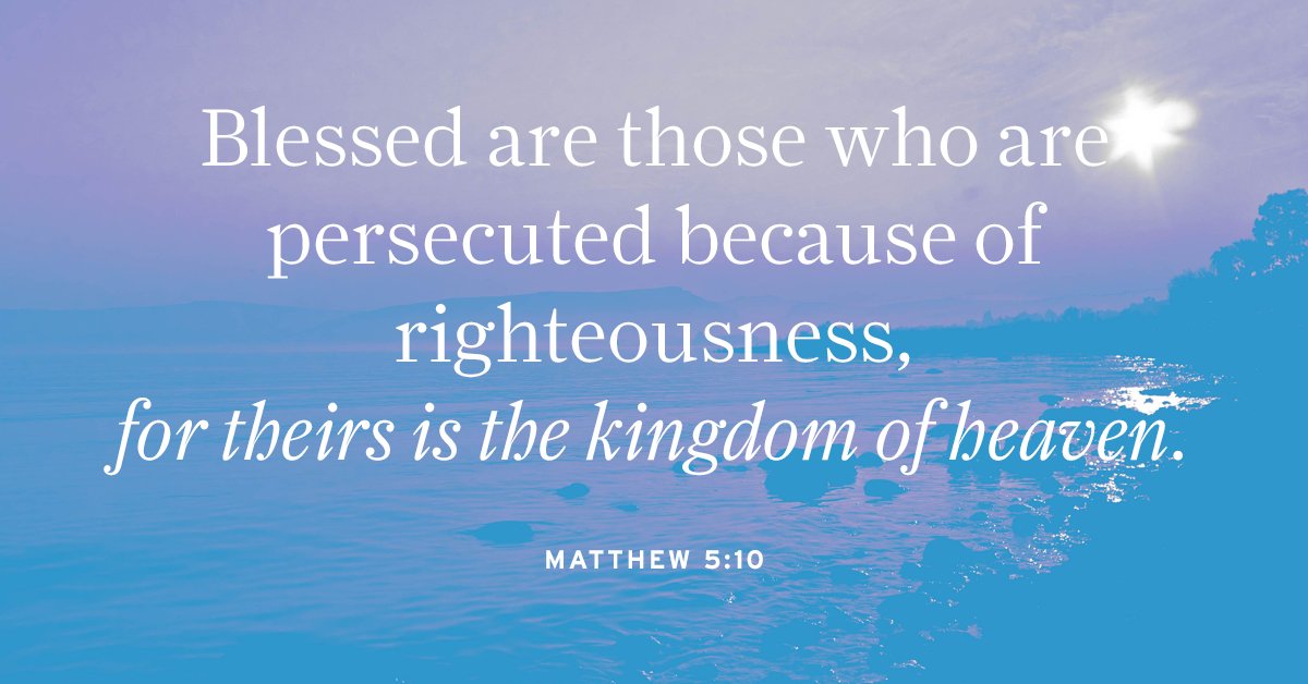 Image result for blessed are those who are persecuted because of righteousnessâ sake for theirs is the kingdom of heaven