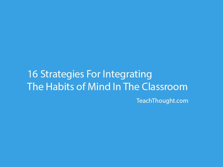 Ztelcris's tweet image. 16 Strategies For Integrating The Habits of Mind In The Classroom soc.fm/H68etM1z #edtech