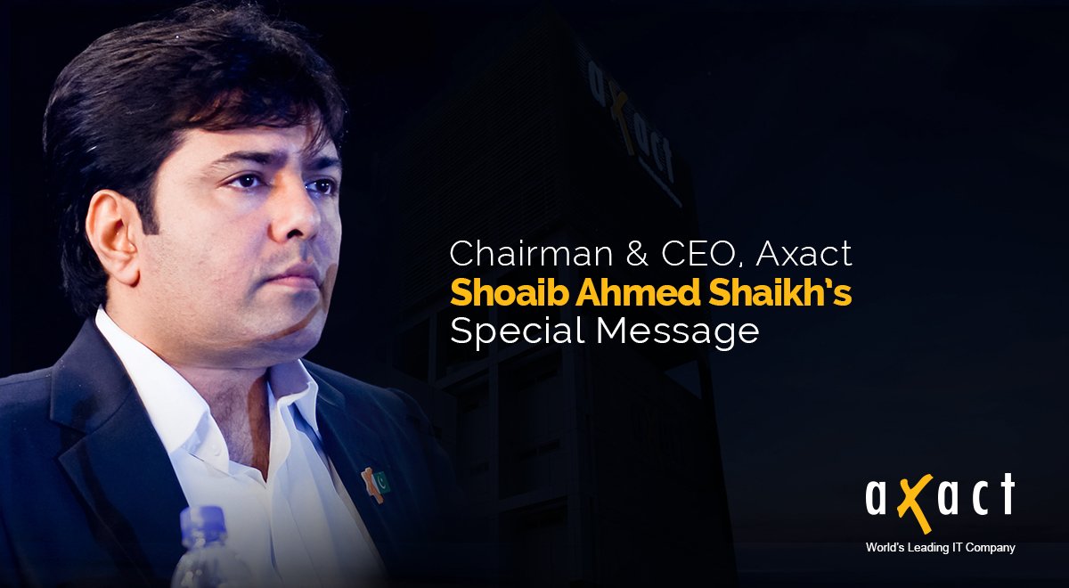 AxactTweets's tweet photo. Read the Special Message by Chairman & CEO - #Axact, Mr. Shoaib Ahmed Shaikh here: https://t.co/VZriaM03sB https://t.co/e2OQC6vgbq