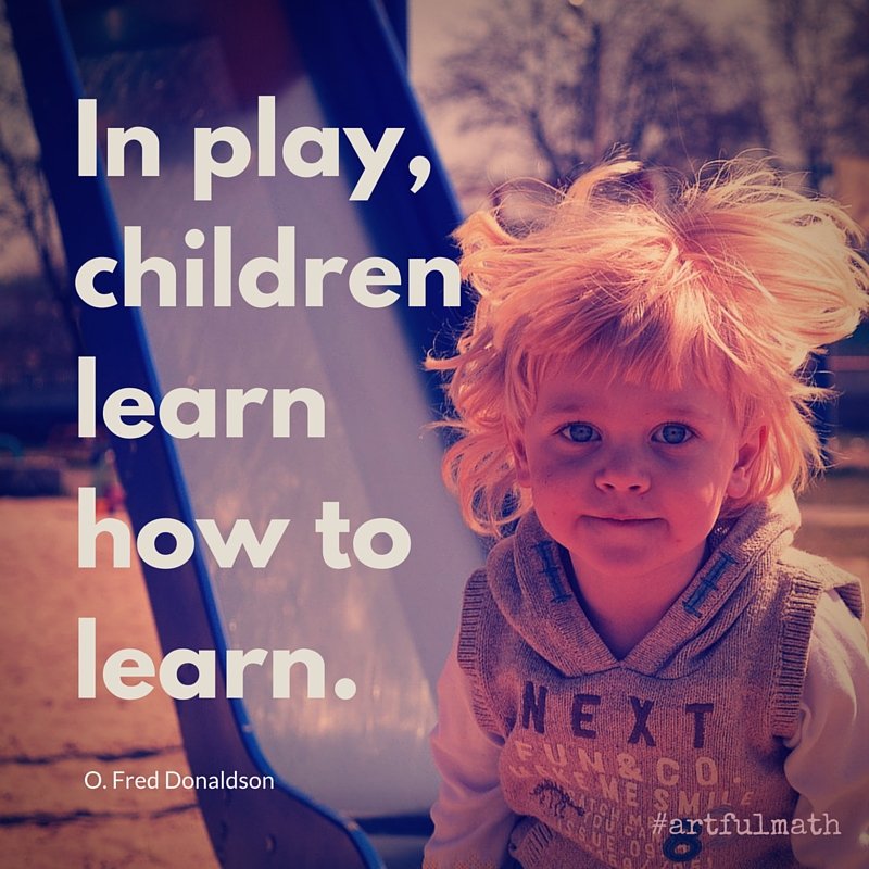 ArtfulMath's tweet photo. In play, children learn how to learn. -O. Fred Donaldson #quotesaboutlearning #kids https://t.co/Sr41X66sfi