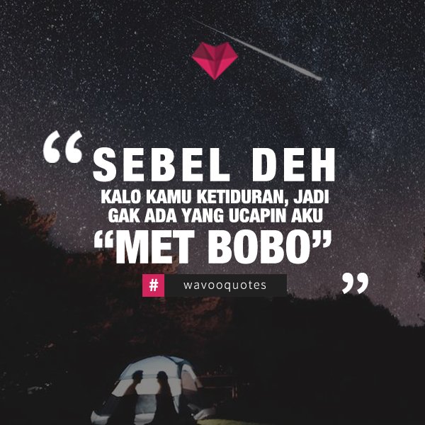 Jangan bobok duluan ya, aku mau ucapin "met bobo and kiss kiss". #wavooapp
#lovequotes
#quotescinta
#quotes