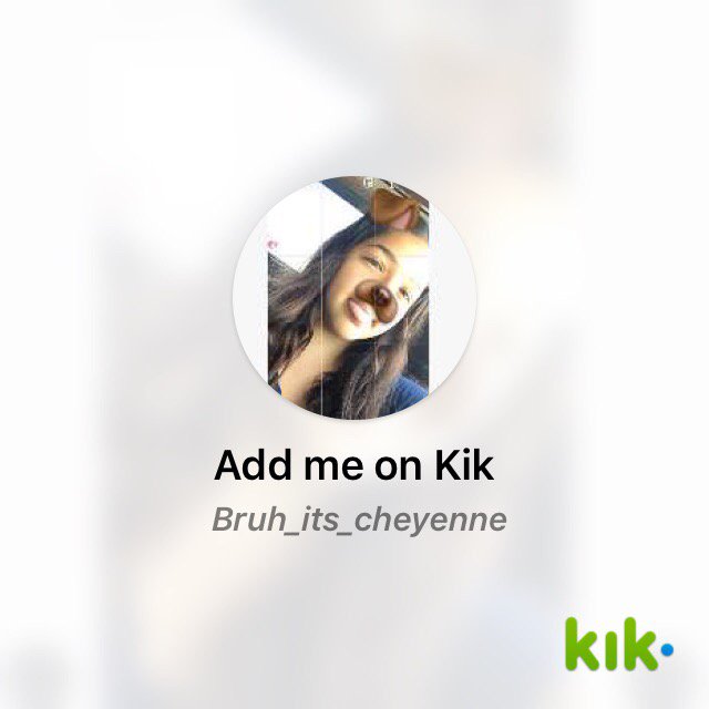 CheyDIY's tweet image. Hey! I'm on #Kik - my username is 'Bruh_its_cheyenne' kik.me/Bruh_its_cheye…