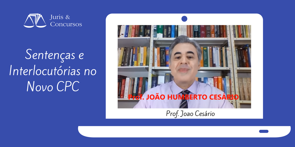Sentenças e Interlocutórias no #NovoCPC - Prof <a href="/joaohcesario/">JoãoHumbertoCesário</a> goo.gl/AI9fxW