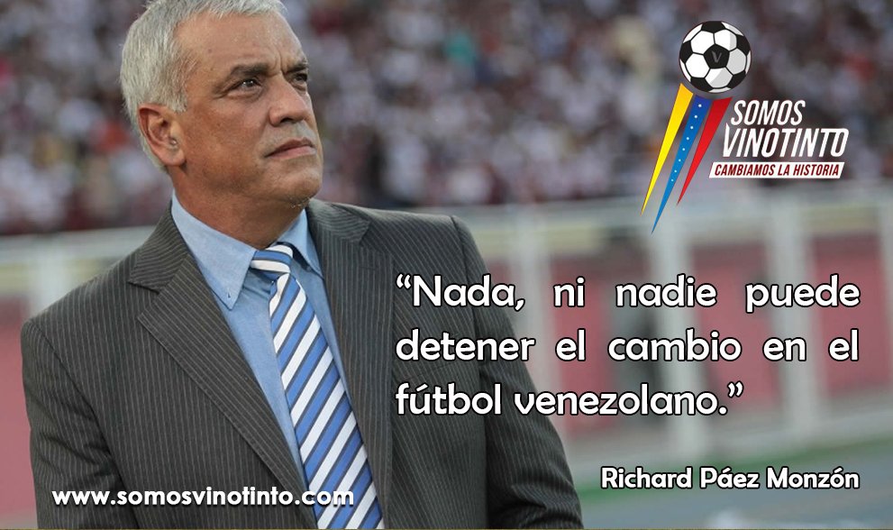 “Nada, ni nadie puede detener el cambio en el fútbol venezolano.” Richard Páez Monzón #CambiamosLaHistoria