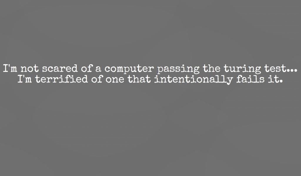 WeirdMindImages's tweet photo. I'm not scared of a computer passing the turing test... I'm terrified of one that intentionally fails it. #ShowerTh… https://t.co/QBdXLtQSDP