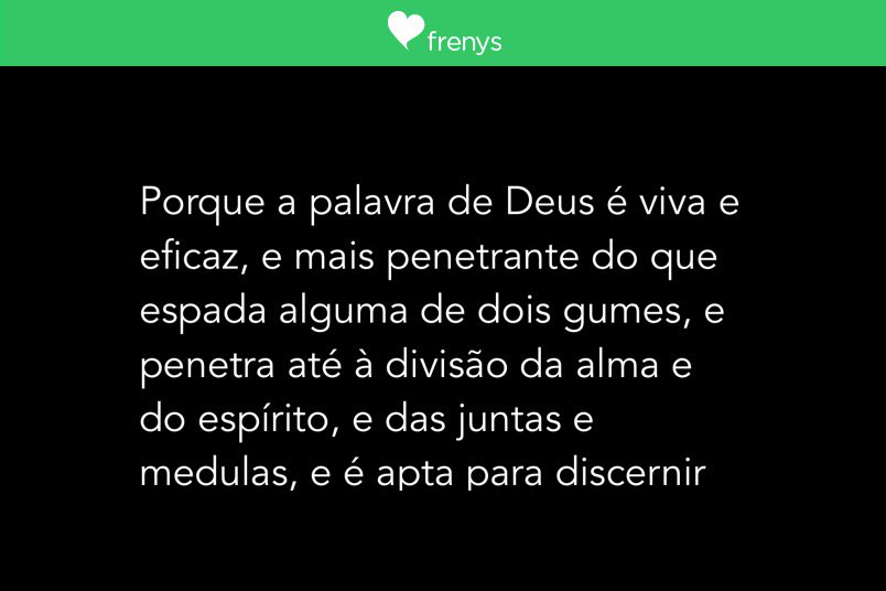 Porque a palavra de Deus é viva e eficaz, e mais penetrante do que espada alguma de dois gumes, e penetra...