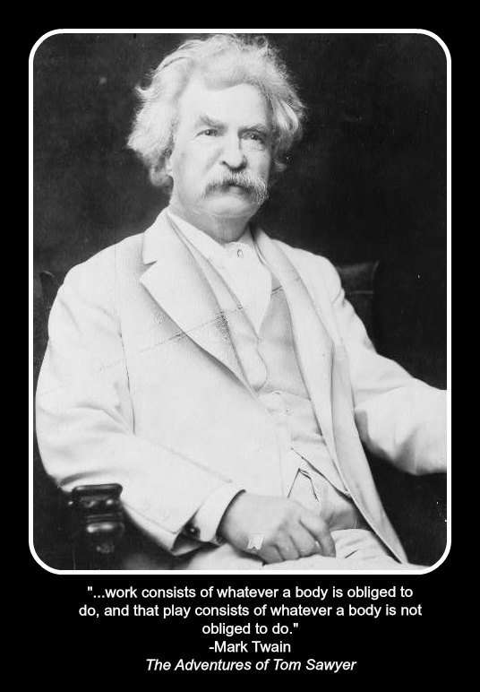 CMSJedi's tweet photo. Talking theme today. Always loved this quote from Twain - a great life lesson on the difference between work &amp; play. https://t.co/M53YFKXguJ