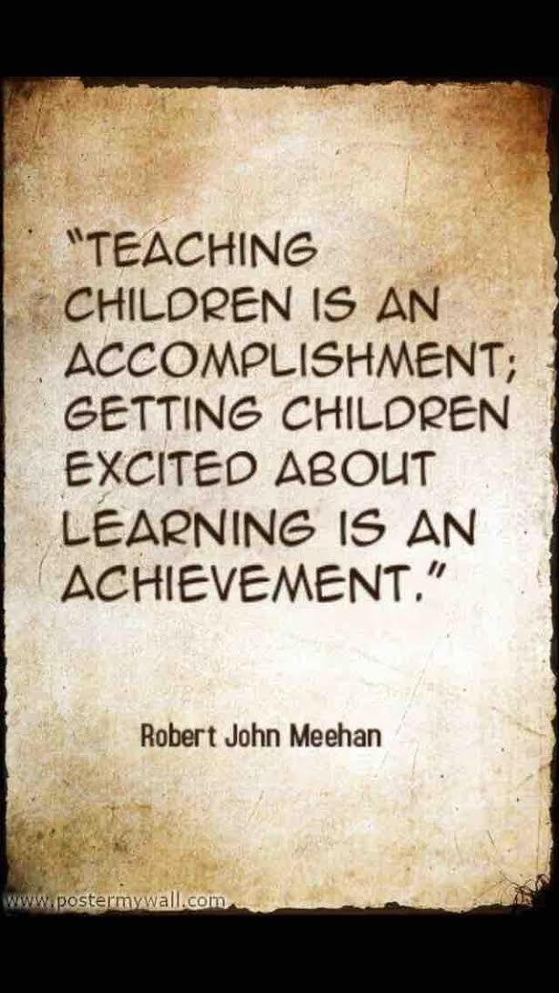gregwhitby's tweet photo. Teaching children is an accomplishment; getting children excited about learning is an achievement. Robert J Meehan https://t.co/oKIOGthTSE