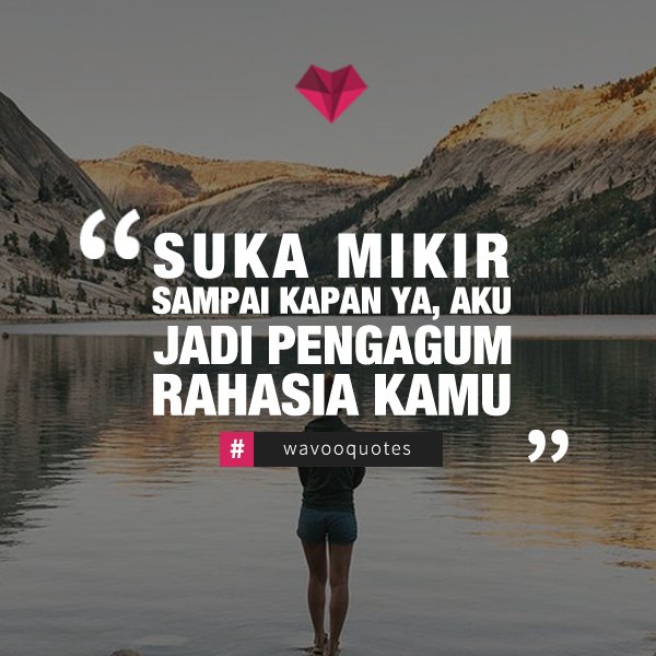Sampe selamanya kalo kamu gak bilang ke dia kalo kamu suka sama dia. #wavooapp
#lovequotes
#quotescinta
#quotes