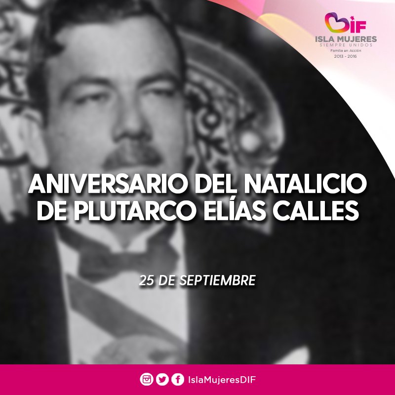 IslaMujeresDIF's tweet photo. En 1877 nace Plutarco Elias Calles https://t.co/B8fURj8YNE