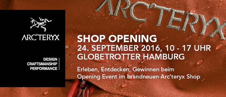 #ARCTERYX SHOP OPENING <a href="/GlobeHamburg/">Globetrotter Hamburg</a> Sa. 24.09. 10-17 Uhr Erleben, Entdecken, Gewinnen
